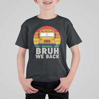 Bruh We Back T Shirt For Kid Funny School Bus Driver Life Back to School Teacher Kids