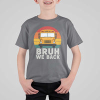 Bruh We Back T Shirt For Kid Funny School Bus Driver Life Back to School Teacher Kids