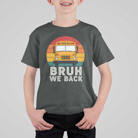 Bruh We Back T Shirt For Kid Funny School Bus Driver Life Back to School Teacher Kids