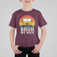 Bruh We Back T Shirt For Kid Funny School Bus Driver Life Back to School Teacher Kids