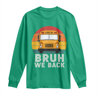 Bruh We Back Long Sleeve Shirt Funny School Bus Driver Life Back to School Teacher Kids
