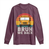 Bruh We Back Long Sleeve Shirt Funny School Bus Driver Life Back to School Teacher Kids