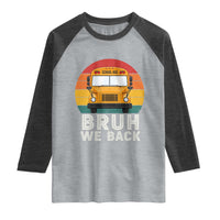 Bruh We Back Raglan Shirt Funny School Bus Driver Life Back to School Teacher Kids
