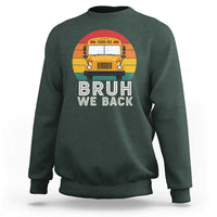 Bruh We Back Sweatshirt Funny School Bus Driver Life Back to School Teacher Kids