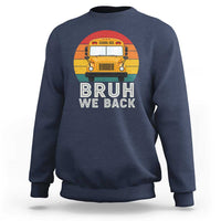 Bruh We Back Sweatshirt Funny School Bus Driver Life Back to School Teacher Kids