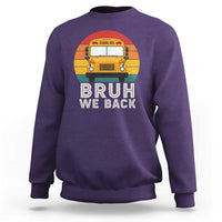 Bruh We Back Sweatshirt Funny School Bus Driver Life Back to School Teacher Kids