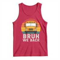 Bruh We Back Tank Top Funny School Bus Driver Life Back to School Teacher Kids