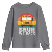 Bruh We Back Youth Sweatshirt Funny School Bus Driver Life Back to School Teacher Kids