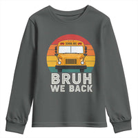 Bruh We Back Youth Sweatshirt Funny School Bus Driver Life Back to School Teacher Kids