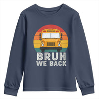 Bruh We Back Youth Sweatshirt Funny School Bus Driver Life Back to School Teacher Kids
