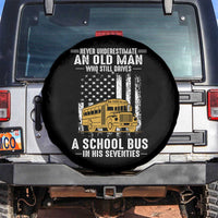 Funny School Bus Driver Spare Tire Cover Never Underestimate an Old Man Who Still Drives A School Bus