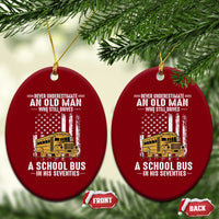 Funny School Bus Driver Ceramic Ornament Never Underestimate an Old Man Who Still Drives A School Bus