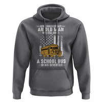 Funny School Bus Driver Hoodie Never Underestimate an Old Man Who Still Drives A School Bus