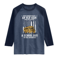 Funny School Bus Driver Raglan Shirt Never Underestimate an Old Man Who Still Drives A School Bus