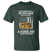 Funny School Bus Driver T Shirt Never Underestimate an Old Man Who Still Drives A School Bus