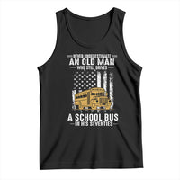 Funny School Bus Driver Tank Top Never Underestimate an Old Man Who Still Drives A School Bus