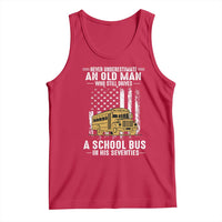 Funny School Bus Driver Tank Top Never Underestimate an Old Man Who Still Drives A School Bus