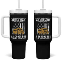 Funny School Bus Driver Tumbler With Handle Never Underestimate an Old Man Who Still Drives A School Bus