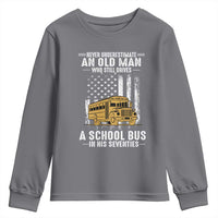 Funny School Bus Driver Youth Sweatshirt Never Underestimate an Old Man Who Still Drives A School Bus