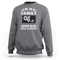 I Am My Familys Unpaid Tech Support Sweatshirt Funny Computer IT Nerd Humor - Wonder Print Shop