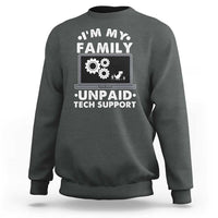 I Am My Familys Unpaid Tech Support Sweatshirt Funny Computer IT Nerd Humor - Wonder Print Shop