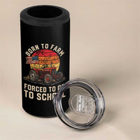 Funny Farmer Tractor 4 in 1 Can Cooler Tumbler Born To Farmer Forced To Go To School