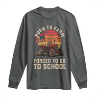Funny Farmer Tractor Long Sleeve Shirt Born To Farmer Forced To Go To School - Wonder Print Shop