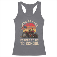 Funny Farmer Tractor Racerback Tank Top Born To Farmer Forced To Go To School - Wonder Print Shop