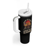 Funny Farmer Tractor Tumbler With Handle Born To Farmer Forced To Go To School