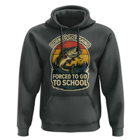 Funny Bass Fish Fisherman Hoodie Born To Go Fishing Forced School - Wonder Print Shop