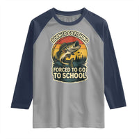 Funny Bass Fish Fisherman Raglan Shirt Born To Go Fishing Forced School - Wonder Print Shop