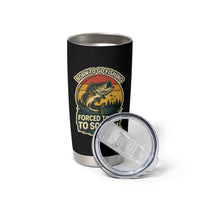 Funny Bass Fish Fisherman Tumbler Cup Born To Go Fishing Forced School