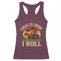 Funny Farming Tractor Racerback Tank Top This Is How I Roll Farmer - Wonder Print Shop