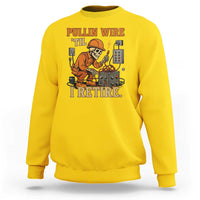 Funny Skeleton Electrician Sweatshirt Pullin Wire Til I Retire Labor Day - Wonder Print Shop