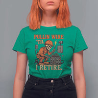 Funny Skeleton Electrician T Shirt For Women Pullin Wire Til I Retire Labor Day - Wonder Print Shop