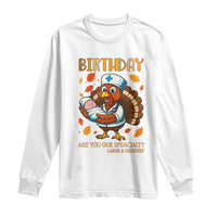 Thanksgiving Turkey Nurse Long Sleeve Shirt Labor and Delivery Birthday Specialty - Wonder Print Shop