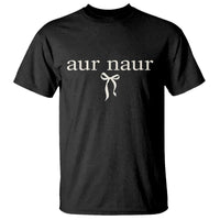 Aur Naur T Shirt Funny Sarcastic Oh No Australian Accent