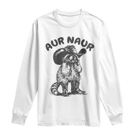 AUR Naur Cowboy Raccoon Meme Long Sleeve Shirt Funny Sarcastic Oh No Australian Accent