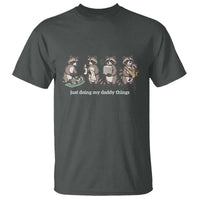 Funny Raccoon Dad T Shirt Just Doing My Daddy Things