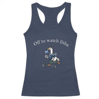 Off To Watch Fitba Racerback Tank Top Funny Scottish Goose Riding Scooter Football Fan