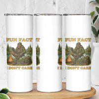 Funny Bigfoot Sarcastic Skinny Tumbler Fun Fact I Don Not Care Sasquatch Camping
