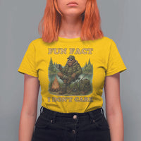 Funny Bigfoot Sarcastic T Shirt For Women Fun Fact I Don Not Care Sasquatch Camping - Wonder Print Shop