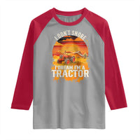 Funny Tractor Raglan Shirt I Do Not Snore I Dream I Am A Tractor - Wonder Print Shop