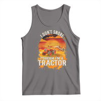 Funny Tractor Tank Top I Do Not Snore I Dream I Am A Tractor - Wonder Print Shop