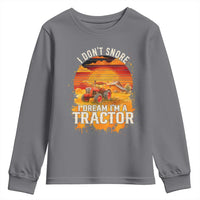 Funny Tractor Youth Sweatshirt I Do Not Snore I Dream I Am A Tractor - Wonder Print Shop