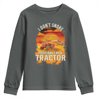 Funny Tractor Youth Sweatshirt I Do Not Snore I Dream I Am A Tractor - Wonder Print Shop
