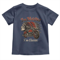 Funny Native American Biker Toddler T Shirt I Am Not Old I Am Classic - Wonder Print Shop
