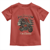 Funny Native American Biker Toddler T Shirt I Am Not Old I Am Classic - Wonder Print Shop