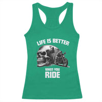 Funny Biker Skeleton Motorcycle Rider Racerback Tank Top Life Is Better When You Ride - Wonder Print Shop