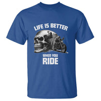 Funny Biker Skeleton Motorcycle Rider T Shirt Life Is Better When You Ride - Wonder Print Shop